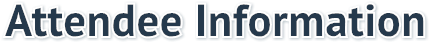 Attendee Information Attendee Information